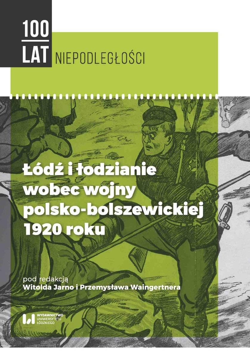 Łódź I łodzianie Wobec Wojny Polsko-bolszewickiej 1920 Roku - Jarno ...