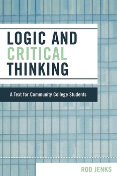 Logic and Critical Thinking - Jenks Rod
