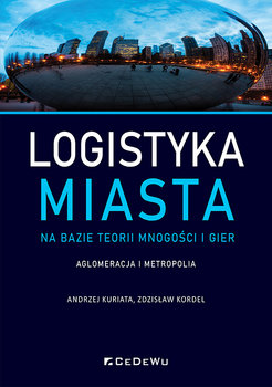 Logistyka miasta na bazie teorii mnogości i gier - Kuriata Andrzej, Kordel Zdzisław