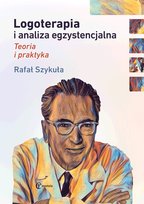 Logoterapia i analiza egzystencjalna Rafał Szykuła