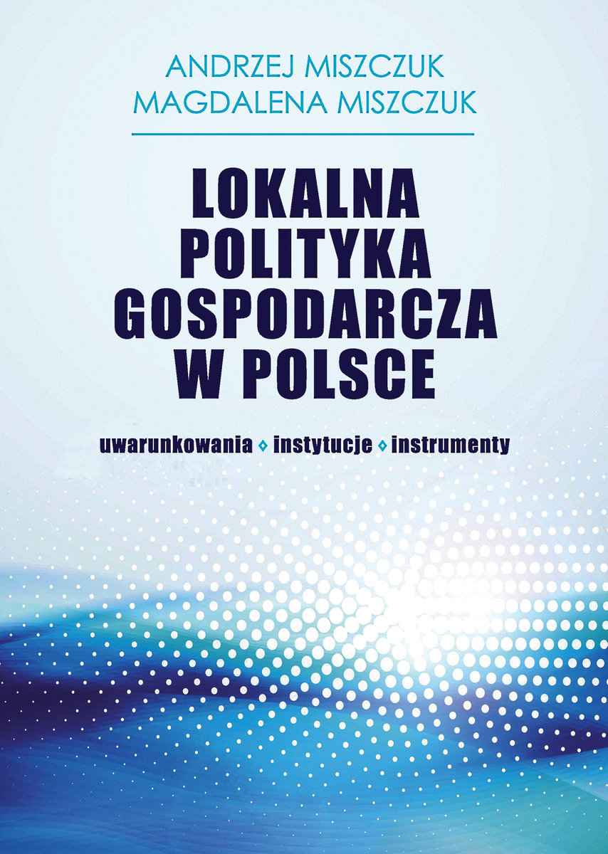 Lokalna Polityka Gospodarcza W Polsce Miszczuk Andrzej Książka W Empik 6558