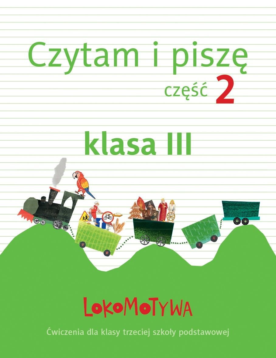 Oto Ja Klasa 3 Piszę Zeszyt Zadań Polonistycznych Odpowiedzi Lokomotywa. Czytam i piszę. Ćwiczenia. Klasa 3. Część 2. Szkoła