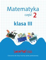 Lokomotywa. Matematyka. Ćwiczenia. Klasa 3. Część 2. Szkoła podstawowa