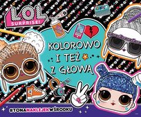 LOL Surprise Kolorowo i Też z Głową Media Service Zawada Sp. z o.o.