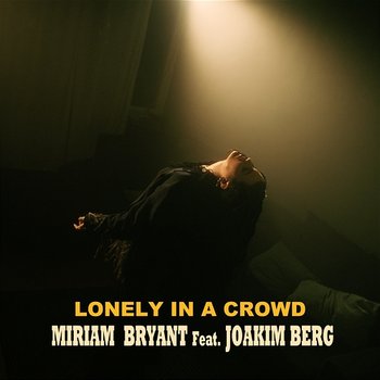 Lonely In A Crowd - Miriam Bryant feat. Joakim Berg