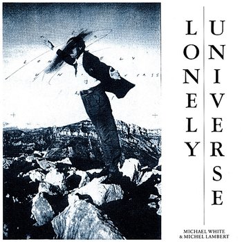 Lonely Universe - Michael White, Michel Lambert