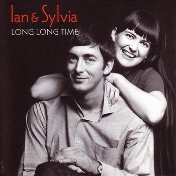 Long Long Time - Ian & Sylvia