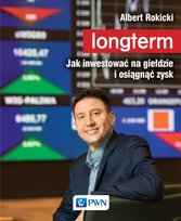 Longterm. Jak inwestować na giełdzie i osiągnąć zysk Rokicki Albert