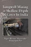 Longwall Mining at Shallow Depth of Cover In India Pan Biswanath, Mozumdar Tapan Kumar