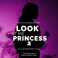 Look at Me Princess. Look. Tom 2 - audiobook Aleksandra Nil