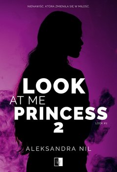 Look at Me Princess. Tom 2 - Aleksandra Nil