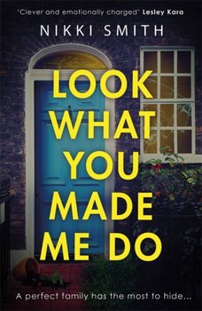 Look What You Made Me Do. The most emotional, gripping gut punch of a thriller of 2021 - Nikki Smith