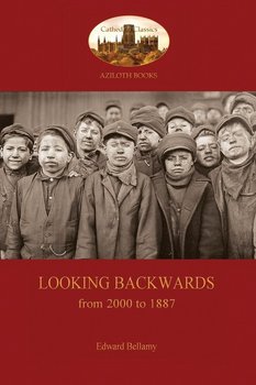 Looking Backward, from 2000 to 1887 - Bellamy Edward