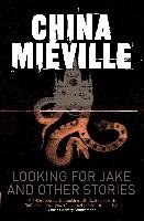 Looking for Jake and Other Stories - Mieville China