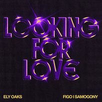 Looking For Love Figo i Samogony, Ely Oaks