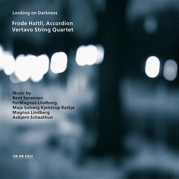 Looking On Darkness - Frode Haltli, Vertavo String Quartet