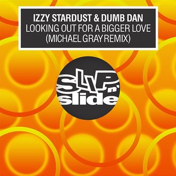 Looking Out For A Bigger Love - Izzy Stardust & Dumb Dan