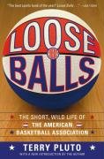 Loose Balls: The Short, Wild Life of the American Basketball Association - Pluto Terry