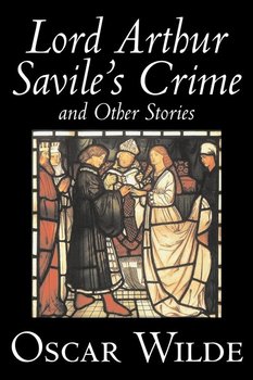 Lord Arthur Savile's Crime and Other Stories by Oscar Wilde, Fiction, Literary, Classics, Historical, Short Stories - Wilde Oscar
