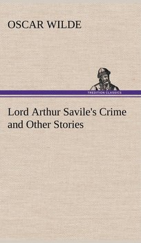 Lord Arthur Savile's Crime and Other Stories - Wilde Oscar
