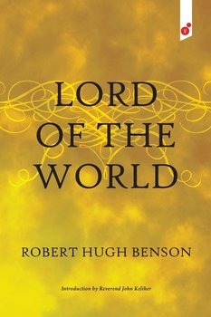Lord of the World - Benson Robert Hugh