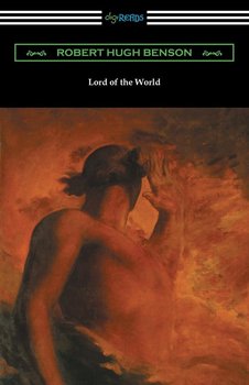 Lord of the World - Benson Robert Hugh