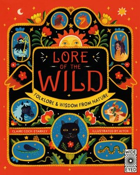 Lore of the Wild: Folklore and Wisdom from Nature - Cock-Starkey Claire
