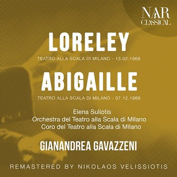 LORELEY - ABIGAILLE - Gianandrea Gavazzeni, Orchestra del Teatro alla Scala