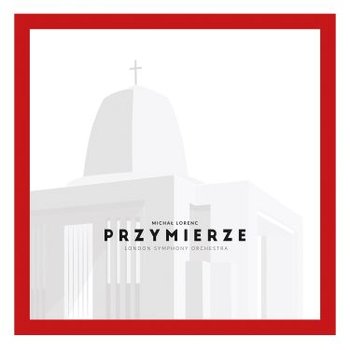 Lorenc: Przymierze - London Symphony Orchestra, Raynolds Lee