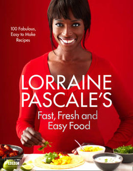 Lorraine Pascale's Fast, Fresh and Easy Food - Pascale Lorraine