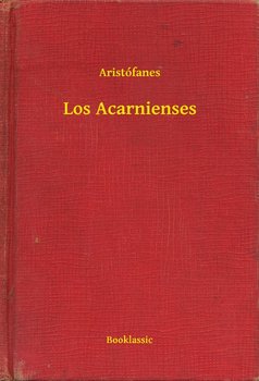Los Acarnienses - Aristófanes