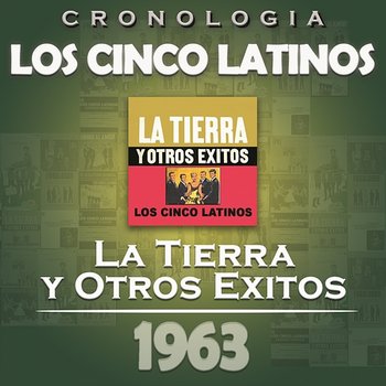 Los Cinco Latinos Cronología - La Tierra y Otros Éxitos (1963) - Los Cinco Latinos