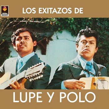 Los Exitazos De Lupe Y Polo - Lupe Y Polo