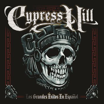 Los Grandes Éxitos En Español (Spanish Greatest Hits) - Cypress Hill
