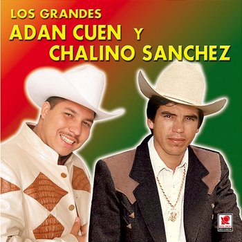 Los Grandes - Adán Cuen, Chalino Sanchez