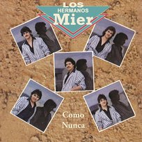 Los Mier....Como Nunca Los Hermanos Mier