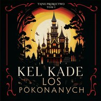 Los pokonanych. Całun proroctwa. Tom 1 - audiobook Kade Kel