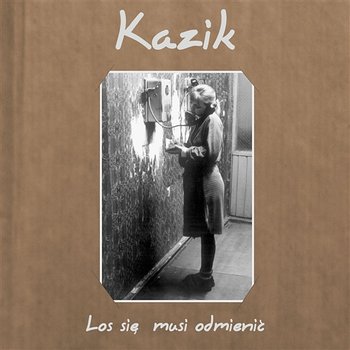 Los się musi odmienić - Kazik