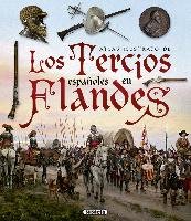 Los tercios españoles en Flandes - Segura Garcia German, Vazquez Bravo Hugo