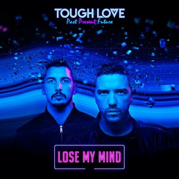 Lose My Mind - Tough Love