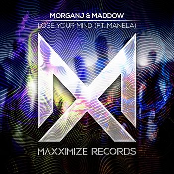 Lose Your Mind - MorganJ & MADDOW feat. Manela