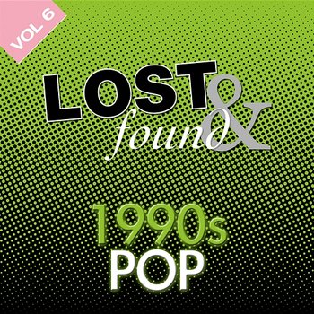 Lost & Found: 1990's Pop Volume 6 - Various Artists