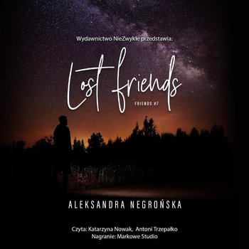 Lost Friends. Friends. Tom 7 - Aleksandra Negrońska
