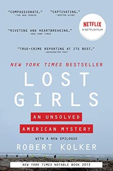 Lost Girls: An Unsolved American Mystery - Kolker Robert