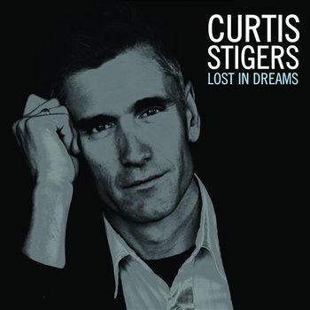 Lost in Dreams - Curtis Stigers