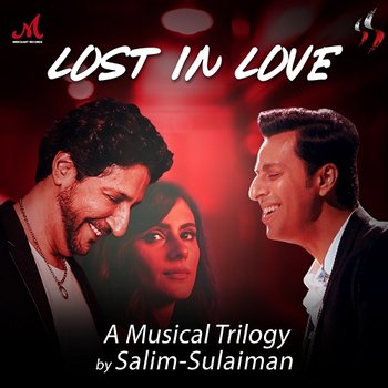 Lost In Love - Salim-Sulaiman, Salim Merchant & Kumaar
