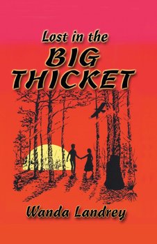 Lost in the Big Thicket - Landrey Wanda A.