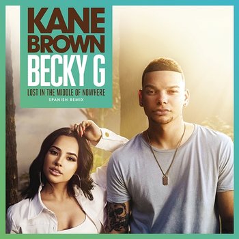 Lost in the Middle of Nowhere (feat. Becky G) (Spanish Remix) - Kane Brown & Becky G