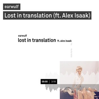 Lost In Translation - Earwulf feat. Alex Isaak