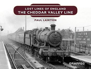 Lost Lines of England. The Cheddar Valley Line - Paul Lawton